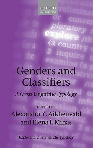 Genders and Classifiers: A Cross-Linguistic Typology (Explorations in Linguistic Typology)