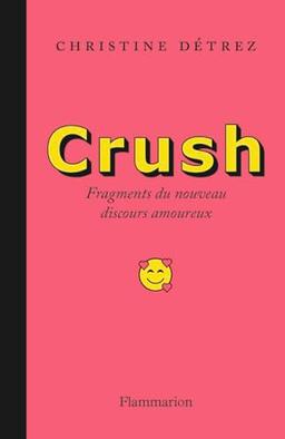 Crush : fragments du nouveau discours amoureux