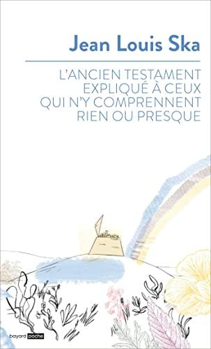 L'Ancien Testament expliqué à ceux qui n'y comprennent rien ou presque