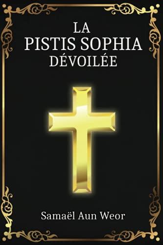 La Pistis Sophia: Enseignement Secret de Jésus Christ