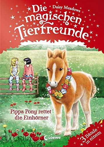 Die magischen Tierfreunde - Pippa Pony rettet die Einhörner: ab 7 Jahre