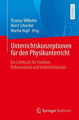 Unterrichtskonzeptionen für den Physikunterricht: Ein Lehrbuch für Studium, Referendariat und Unterrichtspraxis