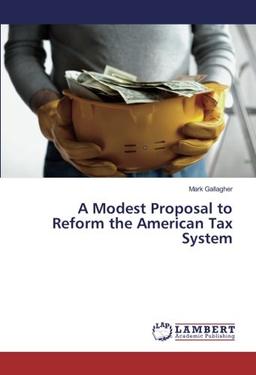 A Modest Proposal to Reform the American Tax System