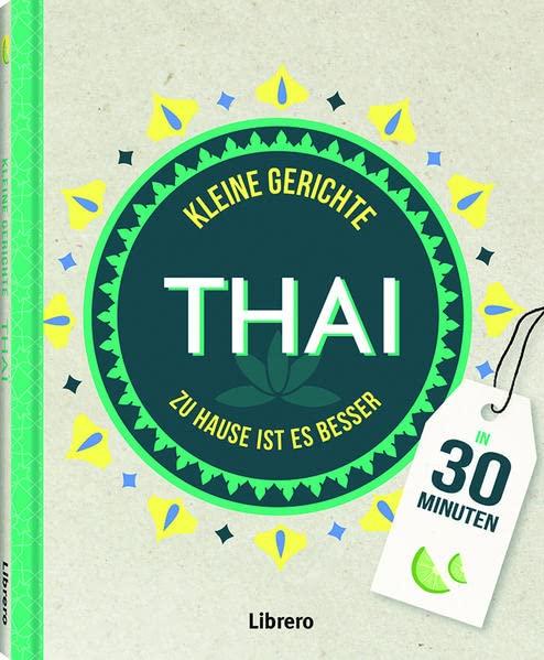 Kleine Gerichte Thai: Zu Hause ist es am besten