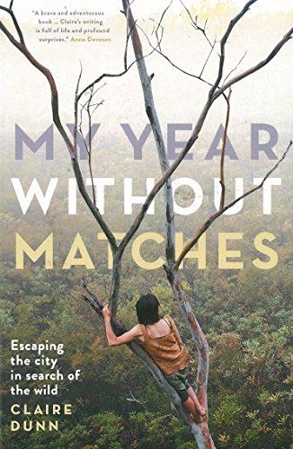 MY YEAR W/O MATCHES: Escaping the City in Search of the Wild