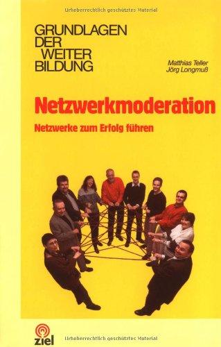 Netzwerkmoderation: Netzwerke zum Erfolg führen