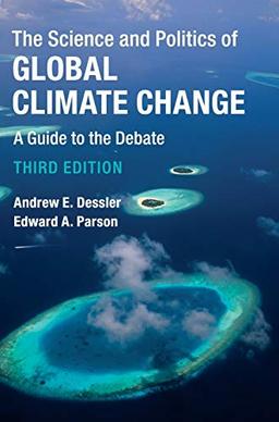 The Science and Politics of Global Climate Change: A Guide to the Debate