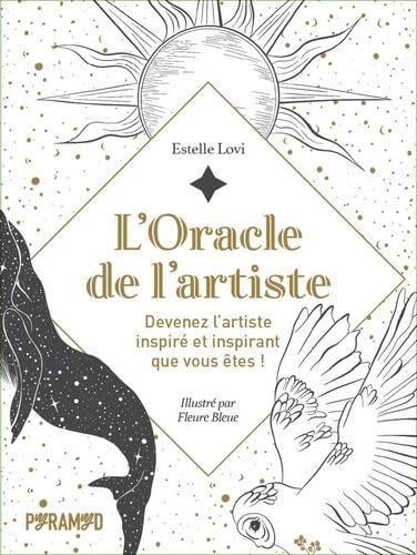 L'oracle de l'artiste : devenez l'artiste inspiré et inspirant que vous êtes !