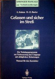 Gelassen und sicher im Streß: Ein Trainingsprogramm zur Verbesserung des Umgangs mit alltäglichen Belastungen. Manual für den Kursleiter (Springer-Manuale zur Verhaltenstherapie)