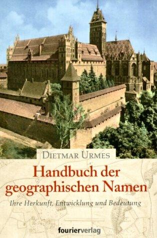 Handbuch der geographischen Namen. Ihre Herkunft, Entwicklung und Bedeutung