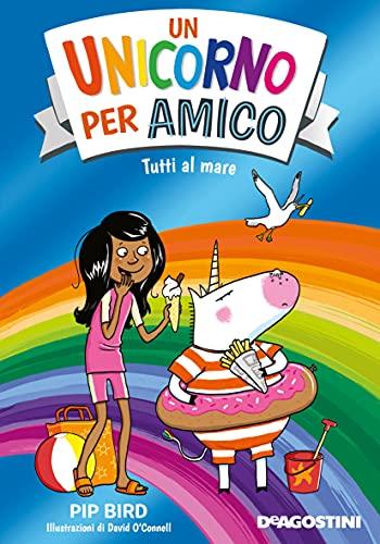 Tutti Al Mare. Un Unicorno Per Amico