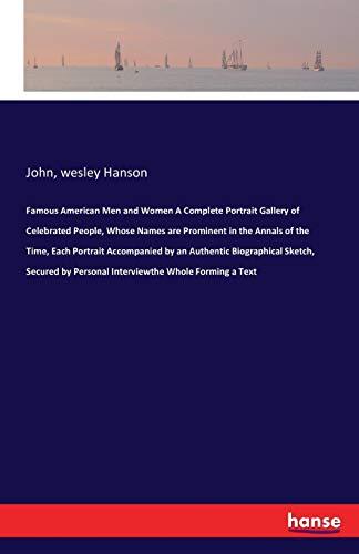 Famous American Men and Women: A Complete Portrait Gallery of Celebrated People, Whose Names are Prominent in the Annals of the Time