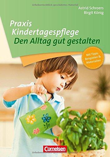 Praxis Kindertagespflege: Den Alltag gut gestalten