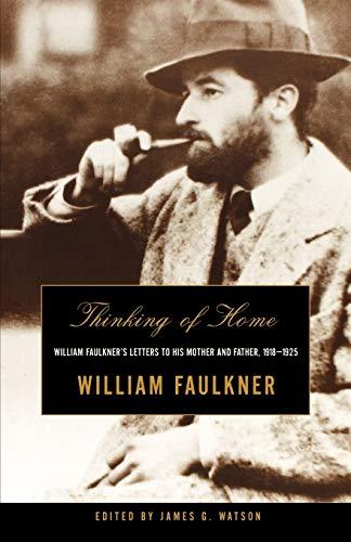 Thinking of Home: William Faulkner's Letters to His Mother and Father, 1918-1925