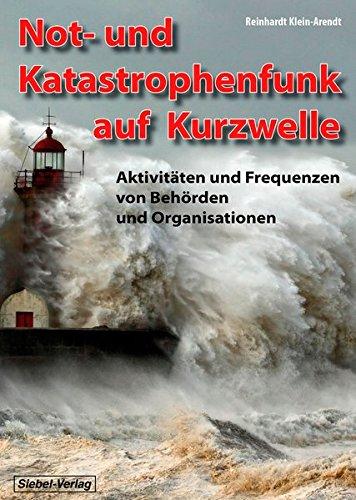 Not- und Katastrophenfunk auf Kurzwelle: Aktivitäten und Frequenzen von Behörden und Organisationen