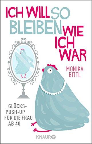 Ich will so bleiben, wie ich war: Glücks-Push-up für die Frau ab 40