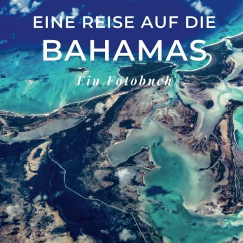 Bahamas: Ein Fotobuch. Das perfekte Souvenir & Mitbringsel nach oder vor dem Urlaub. Statt Reiseführer, lieber diesen einzigartigen Bildband