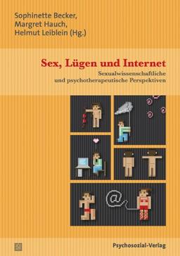 Sex, Lügen und Internet: Sexualwissenschaftliche und psychotherapeutische Perspektiven