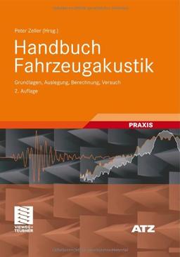 Handbuch Fahrzeugakustik: Grundlagen, Auslegung, Berechnung, Versuch (ATZ/MTZ-Fachbuch)