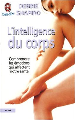 L'intelligence du corps. Comprendre les émotions qui affectent notre santé (Bien-être)