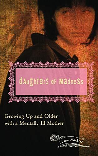 Daughters of Madness: Growing Up and Older with a Mentally Ill Mother (Women's Psychology)