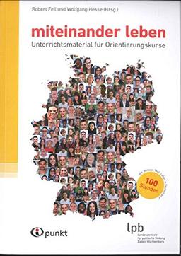 miteinander leben: Unterrichtsmaterial für Orientierungs- und Sprachkurse