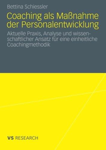 Coaching als Maßnahme der Personalentwicklung: Aktuelle Praxis, Analyse und wissenschaftlicher Ansatz für eine einheitliche Coachingmethodik