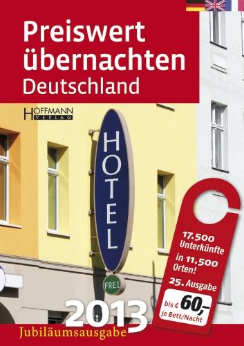 Preiswert übernachten Deutschland 2013: Jubiläumsausgabe: 17.500 Unterkünfte in 11.500 Orten bis EUR 60,- je Bett/Nacht