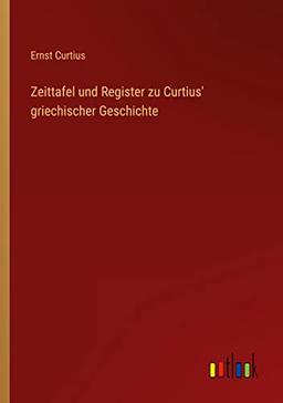 Zeittafel und Register zu Curtius' griechischer Geschichte