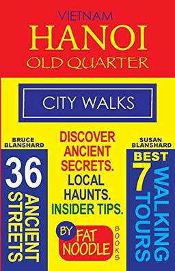 Vietnam. Hanoi Old Quarter, City Walks (Travel Guide): Discover The 36 Ancient Streets of The Old Quarter (Fat Noodle Travel Guide, Band 2)