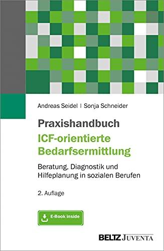 Praxishandbuch ICF-orientierte Bedarfsermittlung: Beratung, Diagnostik und Hilfeplanung in sozialen Berufen. Mit E-Book inside