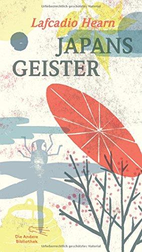 Japans Geister (Die Andere Bibliothek, Band 372)