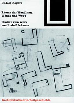 Räume der Wandlung, Wände und Wege: Studien zum Werk von Rudolf Schwarz (Bauwelt Fundamente, 114)