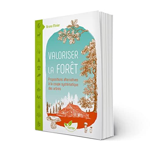 Valoriser la forêt : propositions alternatives à la coupe systématique des arbres