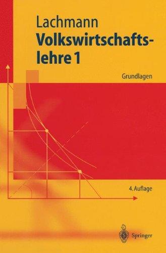 Volkswirtschaftslehre 1: Grundlagen (Springer-Lehrbuch)