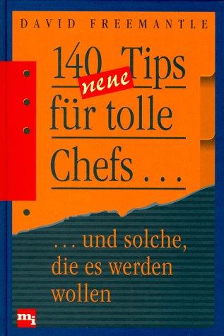 Hundertvierzig (140) neue Tips für tolle Chefs und solche, die es werden wollen