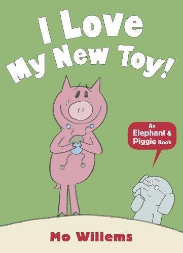 I Love My New Toy! (Elephant and Piggie)