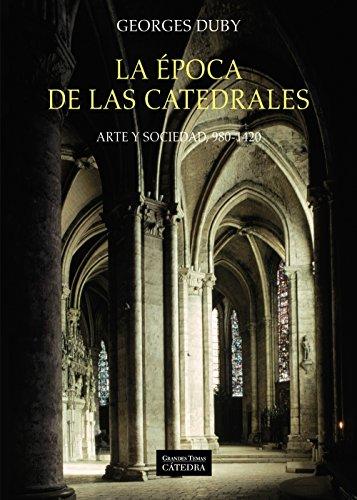 La época de las catedrales : arte y sociedad, 980-1420 (Arte Grandes temas)