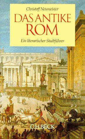 Das antike Rom: Ein literarischer Stadtführer