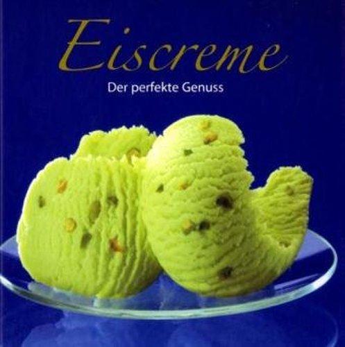 Eiscreme - Der perfekte Genuss