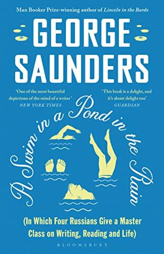 A Swim in a Pond in the Rain: From the Man Booker Prize-winning, New York Times-bestselling author of Lincoln in the Bardo