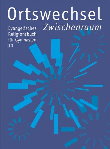 Ortswechsel 10 Zwischenraum: Evangelisches Religionsbuch für Gymnasien