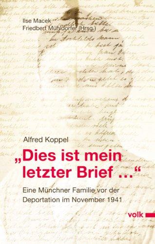 &#34;Dies ist mein letzter Brief...&#34;: Eine Münchner Familie vor der Deportation im November 1941