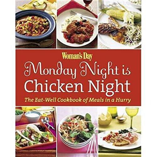 Woman's Day Monday Night is Chicken Night: The Eat-Well Cookbook of Meals in a Hurry