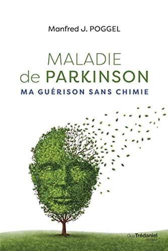 Maladie de Parkinson : ma guérison sans chimie