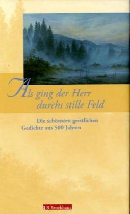 Als ging der Herr durchs stille Feld. Die schönsten geistlichen Gedichte aus 500 Jahren