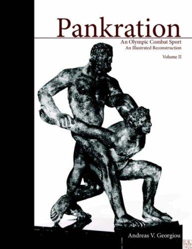 Pankration, Volume II: An Olympic Combat Sport: An Illustrated Reconstruction