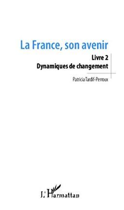 La France, son avenir. Vol. 2. Dynamiques de changement