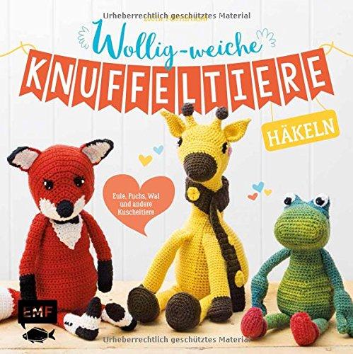 Wollig-weiche Knuffeltiere häkeln: Eule, Fuchs, Wal und andere Kuscheltiere