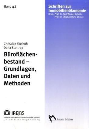 Büroflächenbestand - Grundlagen, Daten und Methoden: Eine Büroflächenvollerhebung am Beispiel der Stadt Düsseldorf